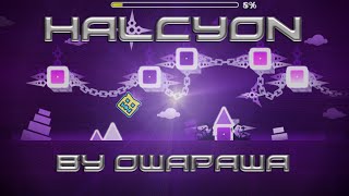 Geometry Dash Halcyon by Owapawa AMAZING [upl. by Yeliah]