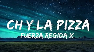 Fuerza Regida x Natanael Cano  CH Y LA PIZZA  1hour Lyrics [upl. by Esbensen]