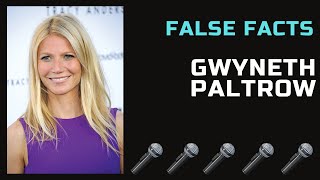 False Facts  Gwyneth Paltrow [upl. by Tama]