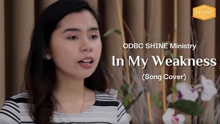 In My Weakness Cover  ODBC Youth SHINE Ministry [upl. by Ethe661]