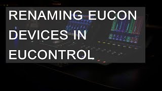 EuControl  Renaming Eucon Devices in EuControl [upl. by Nnylcaj944]