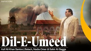 Dil E Umeed  Asif Ali Khan Santoo  Balach Nadia Maaz khan amp Sahir Ali Bagga  Qawwali Song 2023 [upl. by Chivers632]