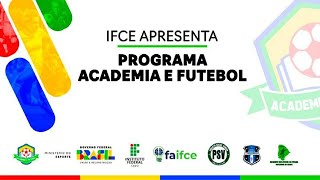 SOLENIDADE DE LANÇAMENTO DO PROGRAMA ACADEMIA DO FUTEBOL IFCE [upl. by Sirrah40]