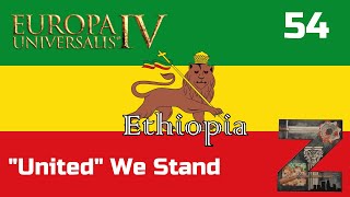 EU4  Ethiopia  Ep54 quotUnitedquot We Stand [upl. by Geer]