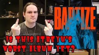 quotBaptizequot by Atreyu IS THIS THEIR WORST ALBUM EVER  ALBUM REVIEW [upl. by Tu60]