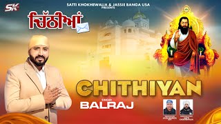 Balraj  Chithiyan  Satti Khokhewalia  Guru Ravidas Ji  Shabad  Guru Ravidas Jayanti 2024 [upl. by Heeley]