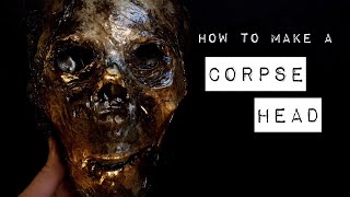 How to Make a CORPSE Head Halloween Prop [upl. by Grantham282]