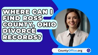 Where Can I Find Ross County Ohio Divorce Records  CountyOfficeorg [upl. by Edalb455]