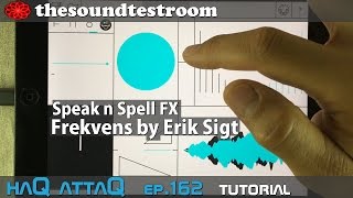 Speak n Spell Vocal FX │ Frekvens for iPad by Erik Sight  haQ attaQ 162 [upl. by Penny]