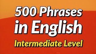 500 Slightly Long English conversation phrases  Intermediate Level [upl. by Elockin]