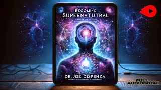 Unlocking Your Inner Power Becoming Supernatural by Dr Joe Dispenza  Full Audiobook [upl. by Cassil]