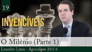 19 Apocalipse 2016  O Milênio Parte 1  Leandro Lima [upl. by Ailaht623]