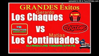 LOS CHAQUES vs LOS CONTINUADOS  MEGAMIX  DJ ANDY  LAS TOSCAS STA FE [upl. by Aiek]