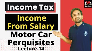 Motor Car Perquisites Income from Salary  Income Tax Lecture14 [upl. by Nassi]