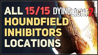 All 15 Houndfield Inhibitor Locations Dying Light 2 [upl. by Loris]