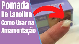 Pomada de Lanolina  Como Usar Corretamente na Amamentação [upl. by Matheny]