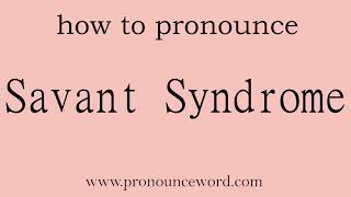 Savant Syndrome How to pronounce the english word Savant Syndrome Start with S Learn from me [upl. by Amy734]