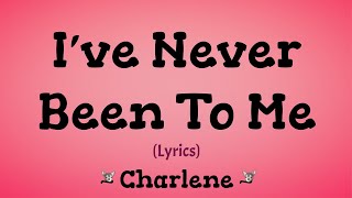 Ive Never Been To Me Lyrics  Charlene [upl. by Sou]