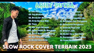 SLOW ROCK COVER TERBAIK 2023 ARIEF PUTRA FULL ALBUM [upl. by Behlke]