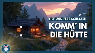 Schnell und tief einschlafen in der Berghütte  Traumreise  Hypnose  Meditation  Fantasiereise [upl. by Yesac319]