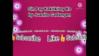 Sin Pay Kakitkitoy Ko Juanito Cadangen Lyrics [upl. by Leggat]