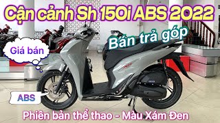 Review chi tiết Sh 150i ABS 2022  Phiên bản thể thao  Màu Xám Đen Xám xi măng  Giá bán [upl. by Pacifa]