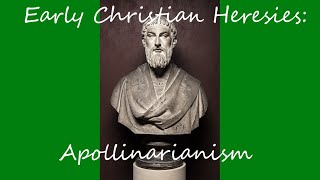 Early Christian Heresies Apollinarianism [upl. by Esac]