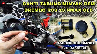 GANTI TABUNG MINYAK REM BIG SMOKE BREMBO RCS 19 NMAX OLD 2016 nmaxmodifikasi [upl. by Rotkiv]