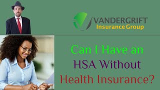 Can I Have an HSA Without Health Insurance [upl. by Allenaj39]