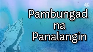 PAMBUNGAD NA PANALANGIN  OPENING PRAYER [upl. by Sawtelle]