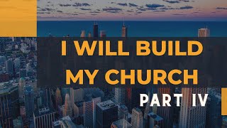 I Will Build My Church Part IV [upl. by Ferdinand587]