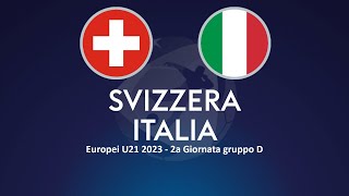 SVIZZERA  ITALIA  EUROPEI UNDER 21 2023  DIRETTA LIVE CRONACA STATISTICHE amp CAMPO 3D [upl. by Eenat785]