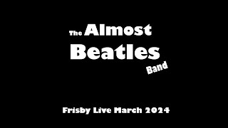 The Almost Beatles Band at Frisby Live  Part 1 [upl. by Nwahsad]