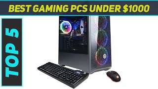 Top 5 Best Gaming Pcs Under 1000 in 2023 [upl. by Inilam240]