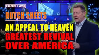 SPECIAL MESSAGE AN APPEAL TO HEAVEN  Greatest Revival over America 🔥 Dutch Sheets 11182023 [upl. by Elaen]