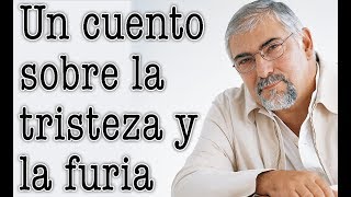 Jorge Bucay  Un cuento sobre la tristeza y la furia [upl. by Julieta]