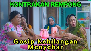 GOSIP KEHILANGAN MENYEBAR  KONTRAKAN REMPONG EPISODE 854 [upl. by Farnham475]