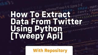 How to extract data from twitter using python tweepy api [upl. by Benedetto]