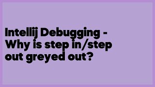 Intellij Debugging  Why is step instep out greyed out 4 answers [upl. by Qulllon]