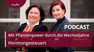 20 Mit Pflanzenpower durch die Wechseljahre  Podcast Hormongesteuert  MDR [upl. by Enyawed]