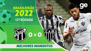 CEARÁ 0 X 0 ATLÉTICOMG  MELHORES MOMENTOS  12ª RODADA BRASILEIRÃO 2022  geglobo [upl. by Aicsila483]