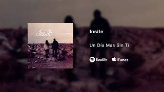 Insite  Un Día Mas Sin Ti [upl. by Kincaid]