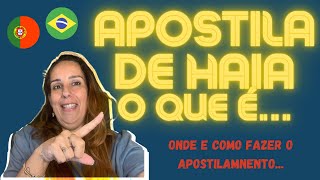 APOSTILA DE HAIA  SAIBA TUDO  APOSTILAMENTO PORTUGAL e BRASIL  SIGNIFICADO  VALIDADE [upl. by Aicssej]