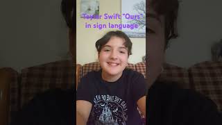 quotOursquot by Taylor Swift in asl music asl taylorswift [upl. by Yerffe624]