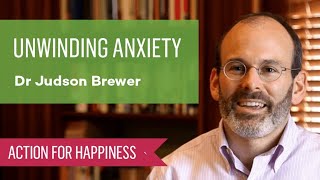 Unwinding Anxiety with Dr Judson Brewer [upl. by Manheim993]