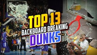 Top 13 Craziest Backboard BREAKING Dunks of AllTime [upl. by Darcy]