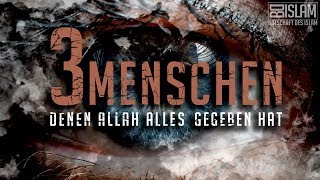 3 Menschen denen Allah ALLES gegeben hat ᴴᴰ ┇ Wahre Geschichte ┇ Botschaft des Islam [upl. by Quickel66]