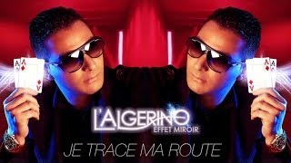 LAlgérino  Je Trace Ma Route son [upl. by Peisch714]