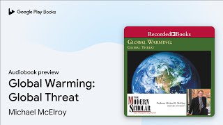 Global Warming Global Threat by Michael McElroy · Audiobook preview [upl. by Refinnaj]