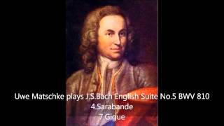 Uwe Matschke plays JSBach English Suite No5 BWV 810  4Sarabande 7Gigue [upl. by Magnusson]